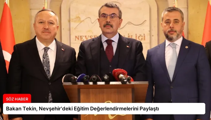 Bakan Tekin, Nevşehir’deki Eğitim Değerlendirmelerini Paylaştı