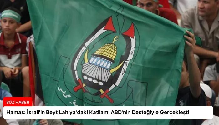 Hamas: İsrail’in Beyt Lahiya’daki Katliamı ABD’nin Desteğiyle Gerçekleşti