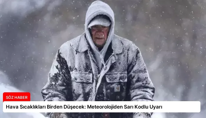 Hava Sıcaklıkları Birden Düşecek: Meteorolojiden Sarı Kodlu Uyarı