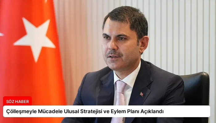 Çölleşmeyle Mücadele Ulusal Stratejisi ve Eylem Planı Açıklandı