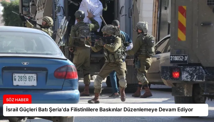 İsrail Güçleri Batı Şeria’da Filistinlilere Baskınlar Düzenlemeye Devam Ediyor