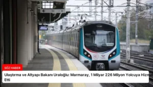 Ulaştırma ve Altyapı Bakanı Uraloğlu: Marmaray, 1 Milyar 226 Milyon Yolcuya Hizmet Etti