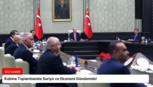 Kabine Toplantısında Suriye ve Ekonomi Gündemde!