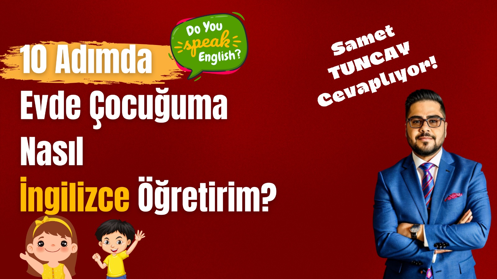 Evde Çocuğunuza İngilizce Öğretmek: 10 Adımda Eğlenceli ve Etkili Yöntemler