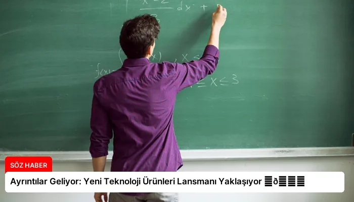 Ayrıntılar Geliyor: Yeni Teknoloji Ürünleri Lansmanı Yaklaşıyor ⏬👇