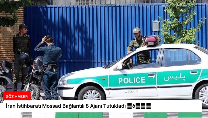 İran İstihbaratı Mossad Bağlantılı 8 Ajanı Tutukladı ⏬👇