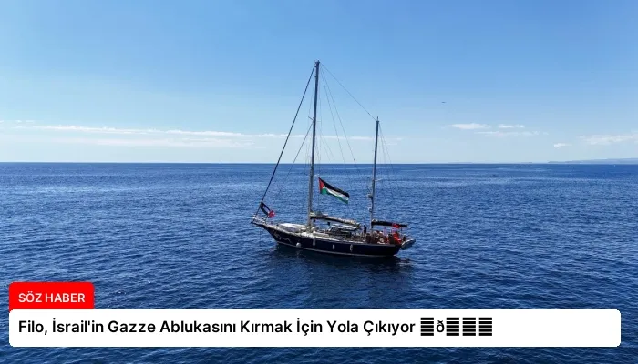 Filo, İsrail’in Gazze Ablukasını Kırmak İçin Yola Çıkıyor ⏬👇