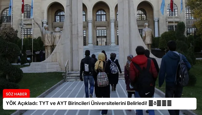 YÖK Açıkladı: TYT ve AYT Birincileri Üniversitelerini Belirledi! ⏬👇