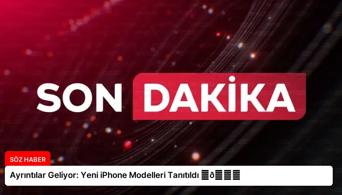 Ayrıntılar Geliyor: Yeni iPhone Modelleri Tanıtıldı ⏬👇