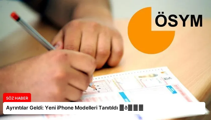 Ayrıntılar Geldi: Yeni iPhone Modelleri Tanıtıldı ⏬👇