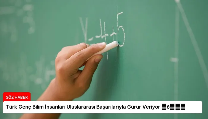 Türk Genç Bilim İnsanları Uluslararası Başarılarıyla Gurur Veriyor ⏬👇