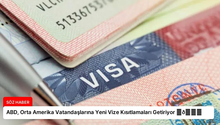 ABD, Orta Amerika Vatandaşlarına Yeni Vize Kısıtlamaları Getiriyor ⏬👇