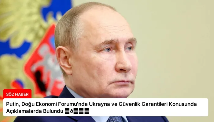 Putin, Doğu Ekonomi Forumu’nda Ukrayna ve Güvenlik Garantileri Konusunda Açıklamalarda Bulundu ⏬👇
