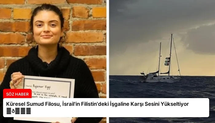 Küresel Sumud Filosu, İsrail’in Filistin’deki İşgaline Karşı Sesini Yükseltiyor ⏬👇