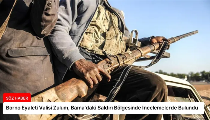 Borno Eyaleti Valisi Zulum, Bama’daki Saldırı Bölgesinde İncelemelerde Bulundu