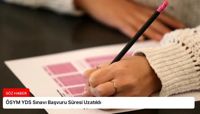 ÖSYM YDS Sınavı Başvuru Süresi Uzatıldı