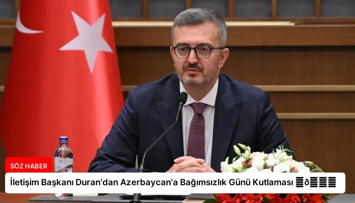 İletişim Başkanı Duran’dan Azerbaycan’a Bağımsızlık Günü Kutlaması ⏬👇