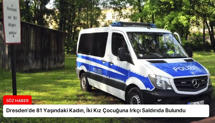 Dresden’de 81 Yaşındaki Kadın, İki Kız Çocuğuna Irkçı Saldırıda Bulundu