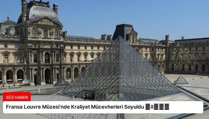 Fransa Louvre Müzesi’nde Kraliyet Mücevherleri Soyuldu ⏬👇