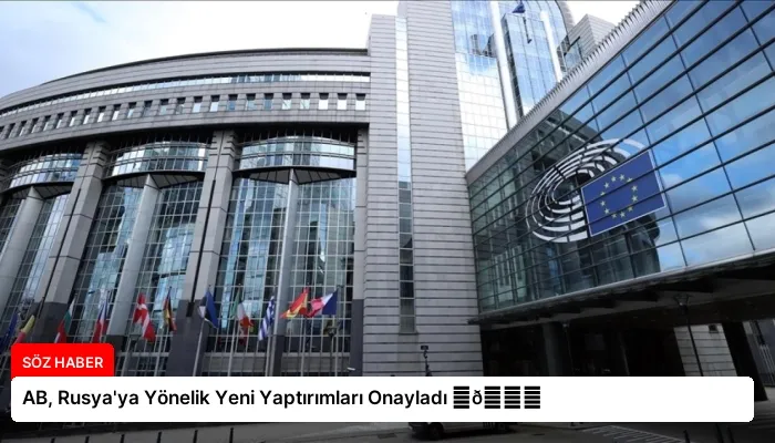 AB, Rusya’ya Yönelik Yeni Yaptırımları Onayladı ⏬👇