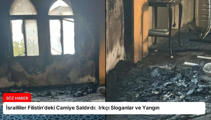 İsrailliler Filistin’deki Camiye Saldırdı:  Irkçı Sloganlar ve Yangın