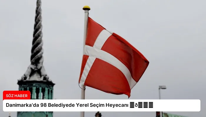 Danimarka’da 98 Belediyede Yerel Seçim Heyecanı ⏬👇