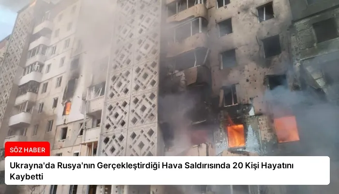 Ukrayna’da Rusya’nın Gerçekleştirdiği Hava Saldırısında 20 Kişi Hayatını Kaybetti