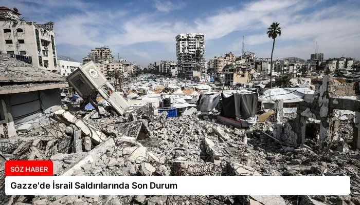 Gazze’de İsrail Saldırılarında Son Durum