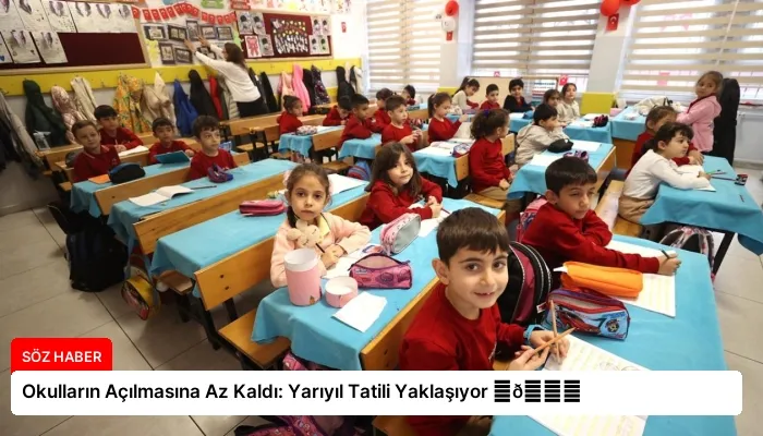 Okulların Açılmasına Az Kaldı: Yarıyıl Tatili Yaklaşıyor ⏬👇