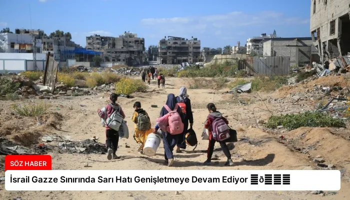 İsrail Gazze Sınırında Sarı Hatı Genişletmeye Devam Ediyor ⏬👇