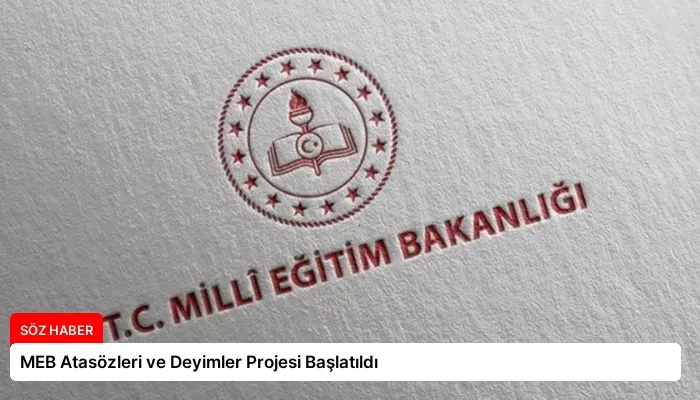 MEB Atasözleri ve Deyimler Projesi Başlatıldı