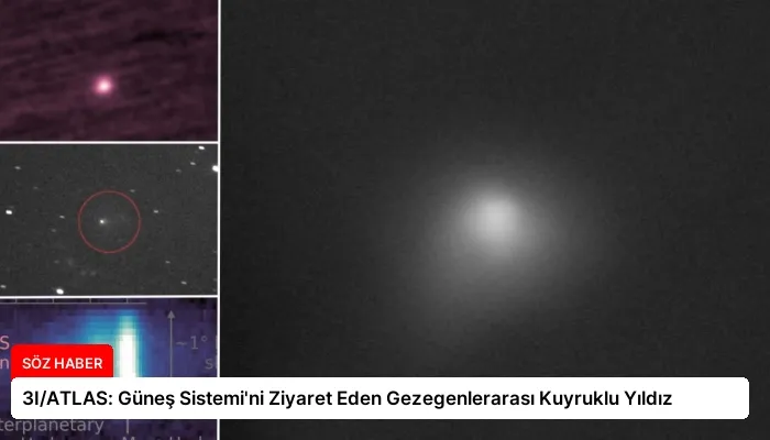3I/ATLAS: Güneş Sistemi’ni Ziyaret Eden Gezegenlerarası Kuyruklu Yıldız