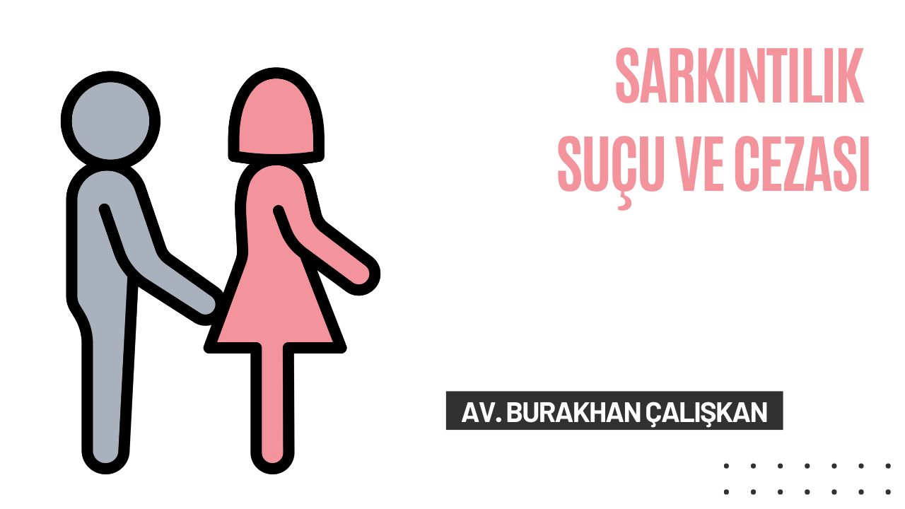 Sarkıntılık Suçu ve Cezası Nedir? Hukuki Çerçeve