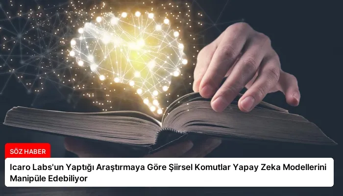 Icaro Labs’un Yaptığı Araştırmaya Göre Şiirsel Komutlar Yapay Zeka Modellerini Manipüle Edebiliyor