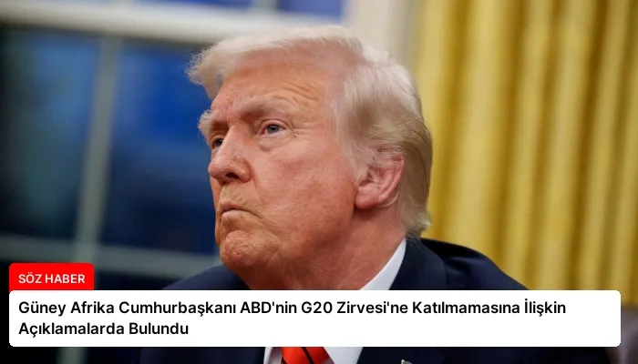 Güney Afrika Cumhurbaşkanı ABD’nin G20 Zirvesi’ne Katılmamasına İlişkin Açıklamalarda Bulundu