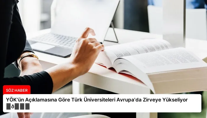 YÖK’ün Açıklamasına Göre Türk Üniversiteleri Avrupa’da Zirveye Yükseliyor ⏬👇