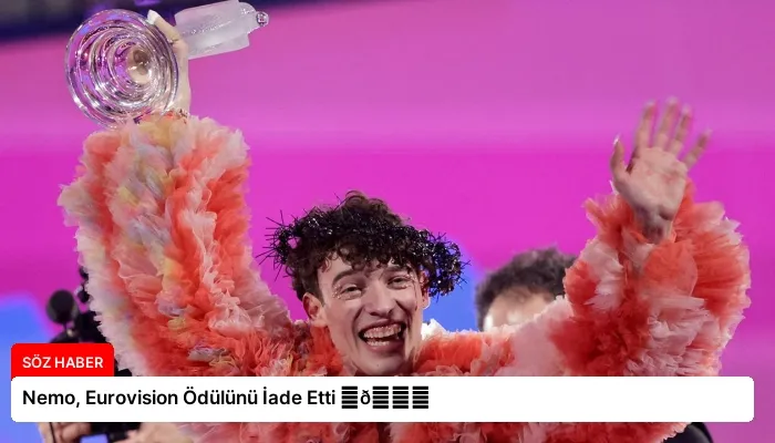 Nemo, Eurovision Ödülünü İade Etti ⏬👇