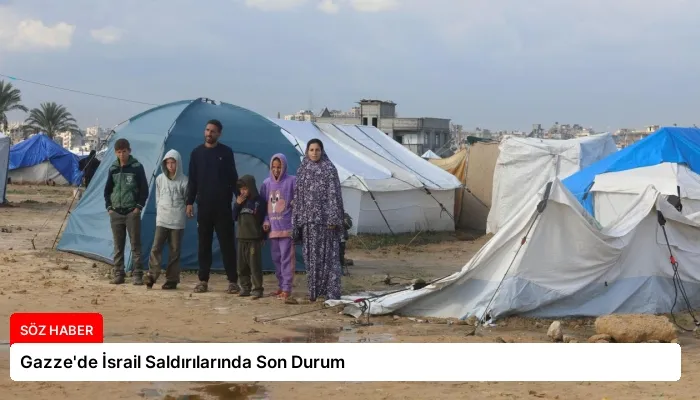 Gazze’de İsrail Saldırılarında Son Durum