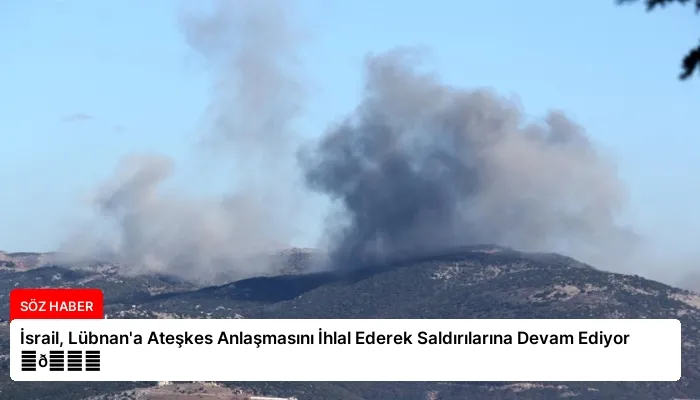 İsrail, Lübnan’a Ateşkes Anlaşmasını İhlal Ederek Saldırılarına Devam Ediyor ⏬👇