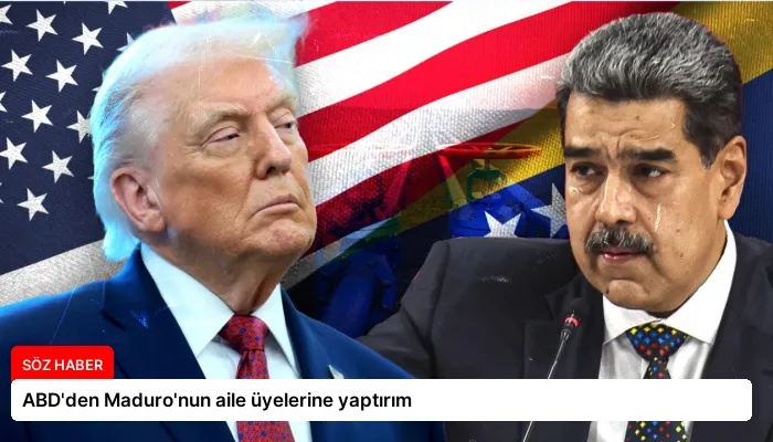 ABD’den Maduro’nun aile üyelerine yaptırım