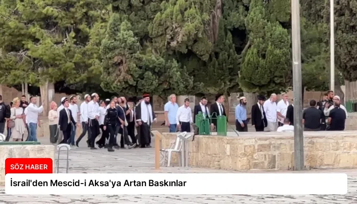 İsrail’den Mescid-i Aksa’ya Artan Baskınlar