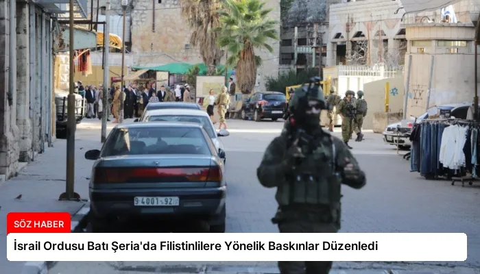 İsrail Ordusu Batı Şeria’da Filistinlilere Yönelik Baskınlar Düzenledi