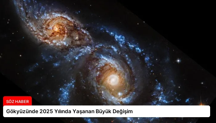 Gökyüzünde 2025 Yılında Yaşanan Büyük Değişim