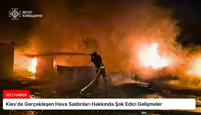 Kiev’de Gerçekleşen Hava Saldırıları Hakkında Şok Edici Gelişmeler