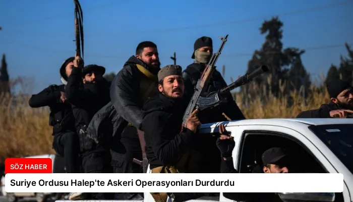 Suriye Ordusu Halep’te Askeri Operasyonları Durdurdu