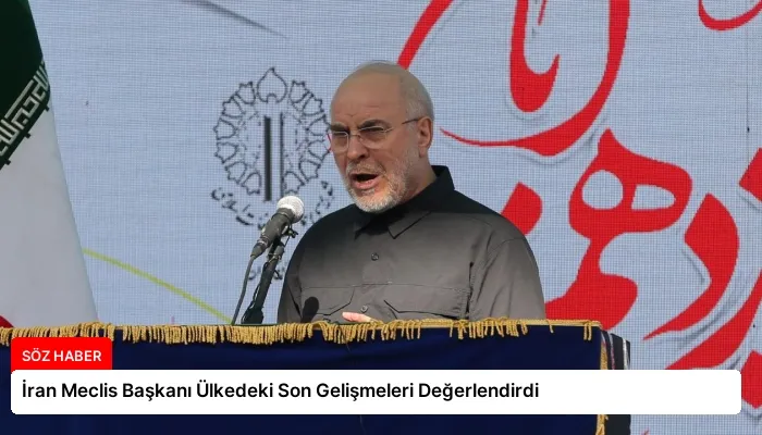 İran Meclis Başkanı Ülkedeki Son Gelişmeleri Değerlendirdi