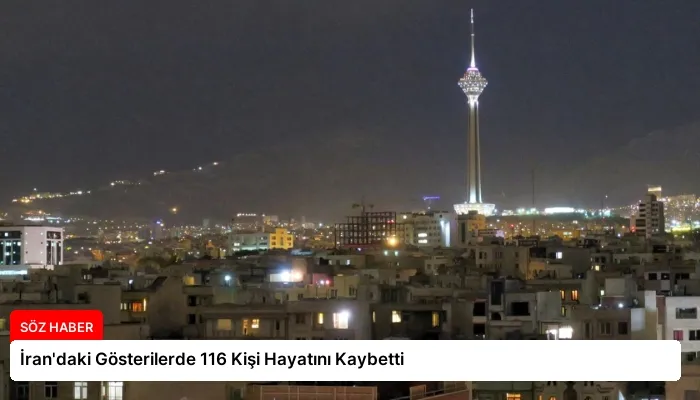 İran’daki Gösterilerde 116 Kişi Hayatını Kaybetti