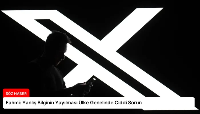 Fahmi: Yanlış Bilginin Yayılması Ülke Genelinde Ciddi Sorun