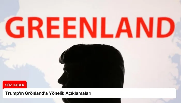 Trump’ın Grönland’a Yönelik Açıklamaları