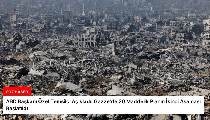 ABD Başkanı Özel Temsilci Açıkladı: Gazze’de 20 Maddelik Planın İkinci Aşaması Başlatıldı